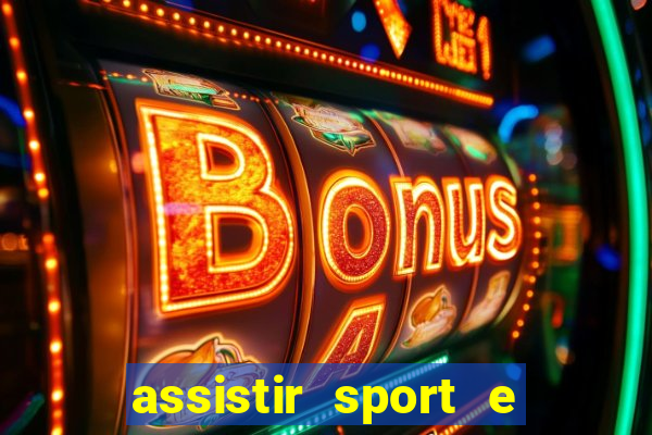 assistir sport e ponte preta
